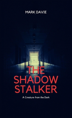 The Shadow Stalker: A Creature from the Dark 1088232906 Book Cover