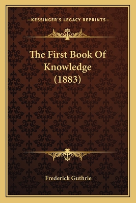The First Book Of Knowledge (1883) 1164850571 Book Cover