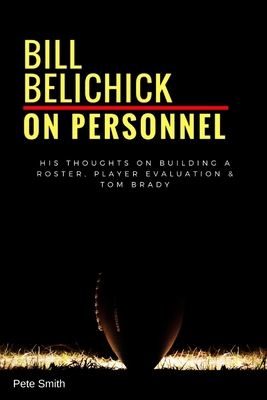 Bill Belichick: On Personnel: His Thoughts on B... 198021428X Book Cover