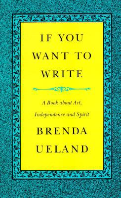 If You Want to Write: A Book about Art, Indepen... 0915308940 Book Cover