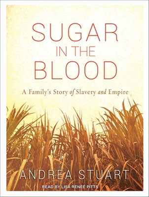 Sugar in the Blood: A Family's Story of Slavery... 1452612668 Book Cover