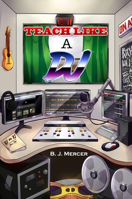 Teach Like a DJ 1986482073 Book Cover