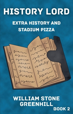 History Lord: Extra History With Stadium Pizza B0FT92BKMQ Book Cover