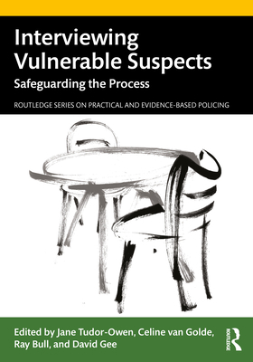 Interviewing Vulnerable Suspects: Safeguarding ... 0367701685 Book Cover