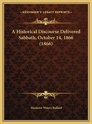 A Historical Discourse Delivered Sabbath, Octob... 1169624294 Book Cover