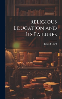Religious Education and Its Failures 1020879181 Book Cover