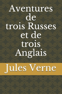 Aventures de trois Russes et de trois Anglais [French] B08HG8YF6J Book Cover