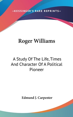 Roger Williams: A Study Of The Life, Times And ... 0548110050 Book Cover