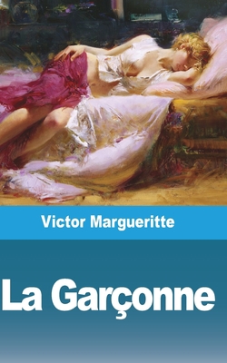 La Garçonne [French] 1006818928 Book Cover