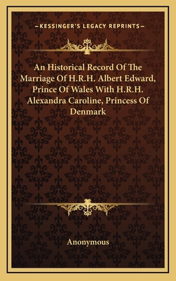 An Historical Record of the Marriage of H.R.H. ... 1163641669 Book Cover