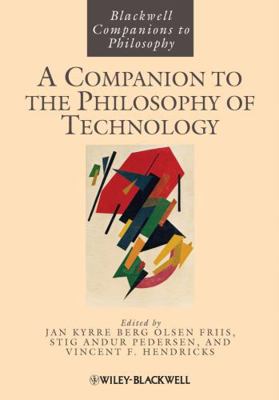 A Companion to the Philosophy of Technology 1118346319 Book Cover