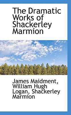 The Dramatic Works of Shackerley Marmion 1117099784 Book Cover