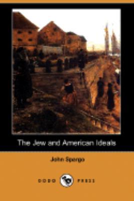 The Jew and American Ideals (Dodo Press) 1406576026 Book Cover