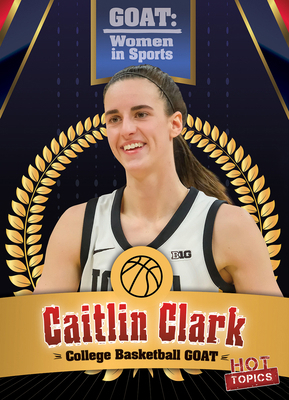 Caitlin Clark: College Basketball Goat 1482470527 Book Cover