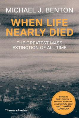 When Life Nearly Died: The Greatest Mass Extinc... 0500291934 Book Cover