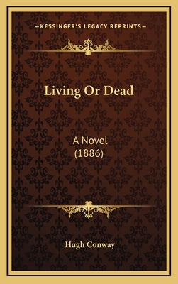 Living Or Dead: A Novel (1886) 1166662675 Book Cover
