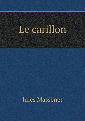 Le carillon [French] 5518949596 Book Cover