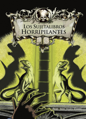 Los Sujetalibros Horripilantes [Spanish] 1496591682 Book Cover