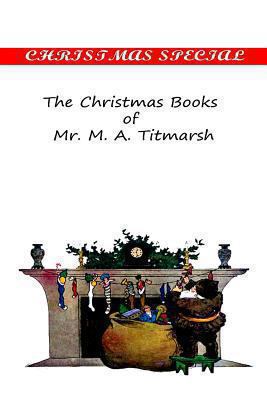 The Christmas Books of Mr. M. A Titmarsh 1481155024 Book Cover