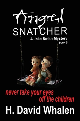 Angel Snatcher: Jake Smith Mystery: Book 5 B0BSFRZVJN Book Cover