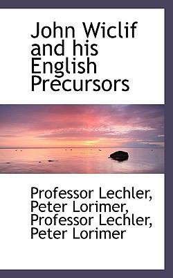 John Wiclif and His English Precursors 1115866478 Book Cover