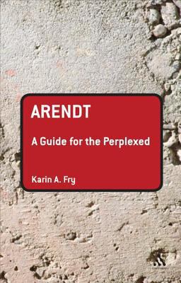 Arendt: A Guide for the Perplexed 0826499856 Book Cover