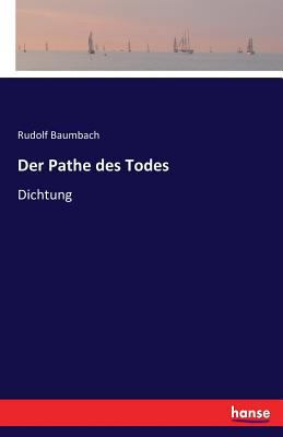 Der Pathe des Todes: Dichtung [German] 3743340739 Book Cover