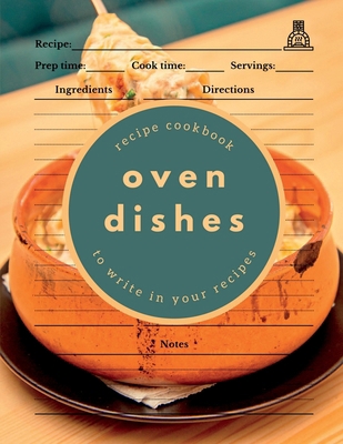 Oven Dishes: Recipe Cookbook to Write in Your R...            Book Cover