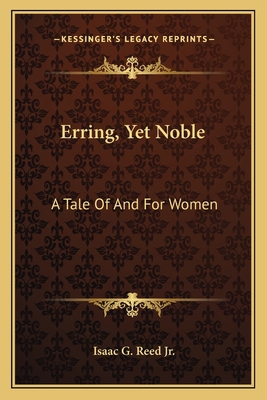 Erring, Yet Noble: A Tale Of And For Women 1163798711 Book Cover