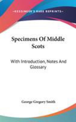 Specimens Of Middle Scots: With Introduction, N... 0548246742 Book Cover