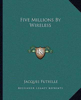 Five Millions By Wireless 1162662956 Book Cover