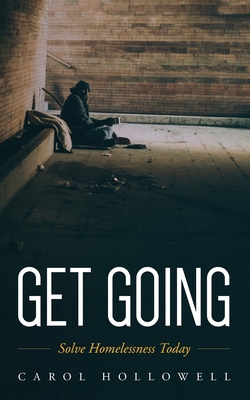 Get Going: Solve Homelessness Today B0D24G15YP Book Cover