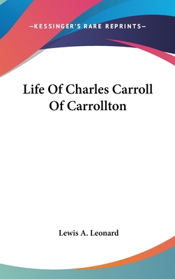 Life Of Charles Carroll Of Carrollton 0548546282 Book Cover