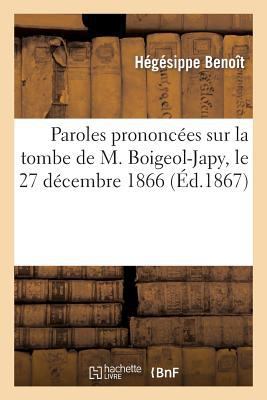 Paroles Prononcées Sur La Tombe de M. Boigeol-J... [French] 2012964346 Book Cover