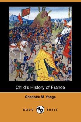 Child's History of France (Dodo Press) 1406555584 Book Cover