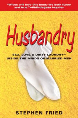 Husbandry: Sex, Love & Dirty Laundry: Inside th... 0553385135 Book Cover