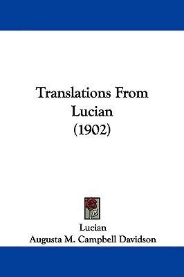 Translations From Lucian (1902) 1437433154 Book Cover