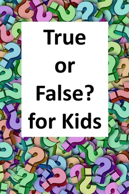 True or False? for Kids            Book Cover