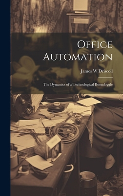 Office Automation: The Dynamics of a Technologi... 101995003X Book Cover