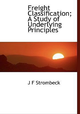 Freight Classification; A Study of Underlying P... 1115005448 Book Cover