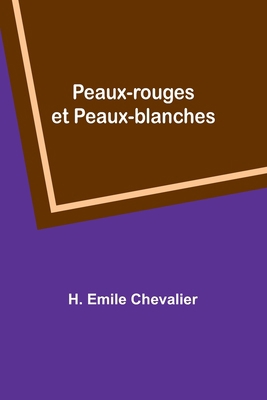 Peaux-rouges et Peaux-blanches [French] 935739463X Book Cover