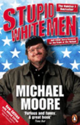 Stupid White Men: ...and Other Sorry Excuses fo... 0141019999 Book Cover