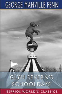 Glyn Severn's Schooldays (Esprios Classics)            Book Cover