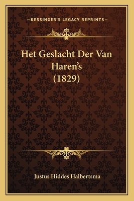 Het Geslacht Der Van Haren's (1829) [Dutch] 1167628446 Book Cover