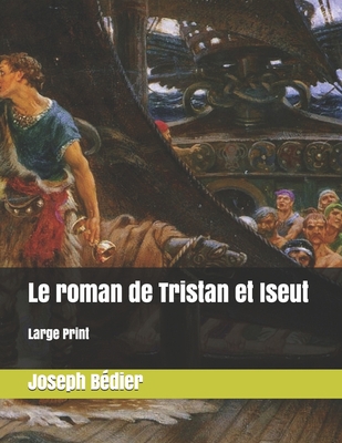 Le roman de Tristan et Iseut: Large Print [French] 1698273894 Book Cover