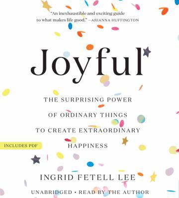 Joyful: The Surprising Power of Ordinary Things... 1478968346 Book Cover