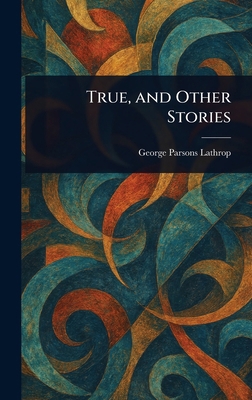 True, and Other Stories 1023414228 Book Cover