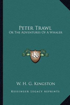 Peter Trawl: Or The Adventures Of A Whaler 1163624918 Book Cover