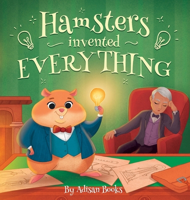 Hamsters Invented Everything 1088039901 Book Cover