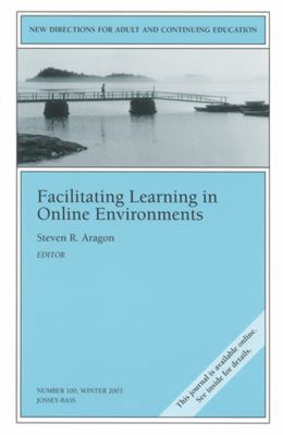 Facilitating Learning in Online Environments 0787972681 Book Cover